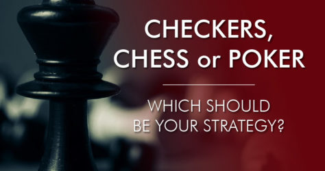 Deep Dive Series; Strategy - Are You Playing Checkers, Chess, or Poker?